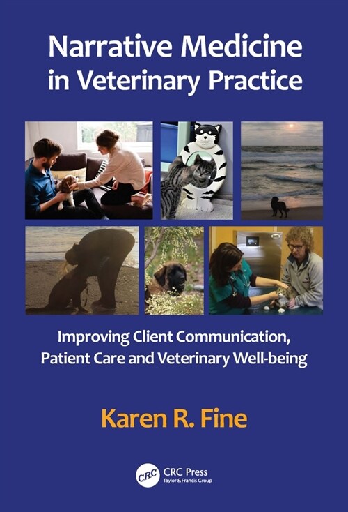 Narrative Medicine in Veterinary Practice : Improving Client Communication, Patient Care, and Veterinary Well-being (Hardcover)