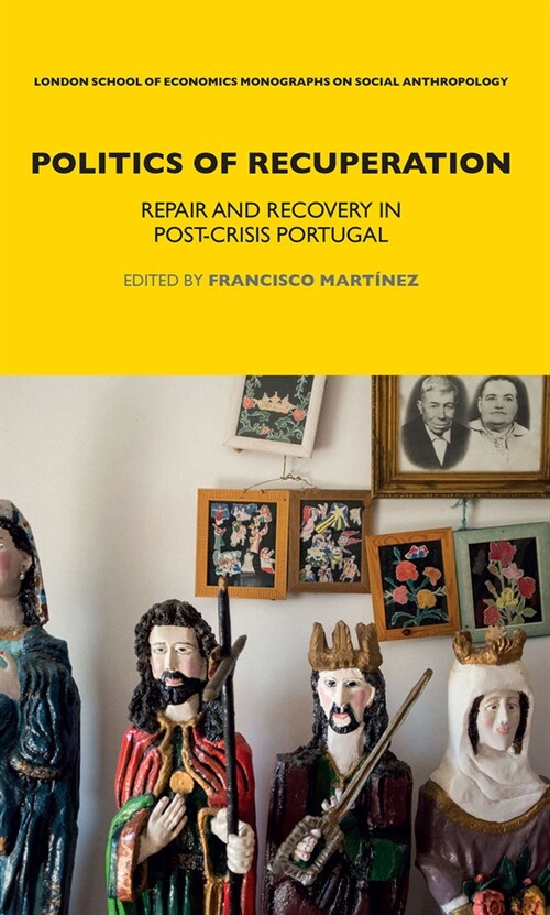 Politics of Recuperation : Repair and Recovery in Post-Crisis Portugal (Paperback)