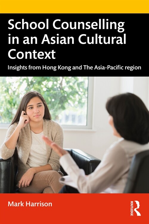 School Counselling in an Asian Cultural Context : Insights from Hong Kong and The Asia-Pacific region (Paperback)