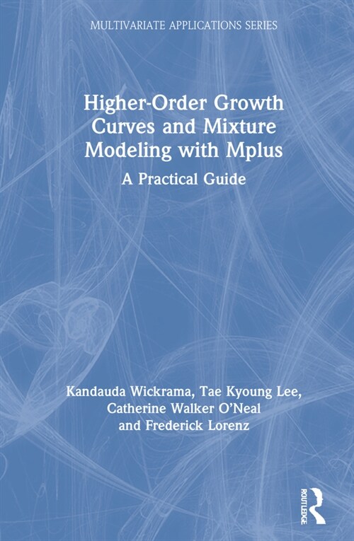 Higher-Order Growth Curves and Mixture Modeling with Mplus : A Practical Guide (Hardcover, 2 ed)