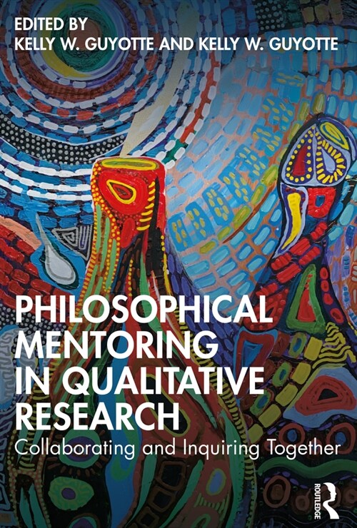Philosophical Mentoring in Qualitative Research : Collaborating and Inquiring Together (Paperback)
