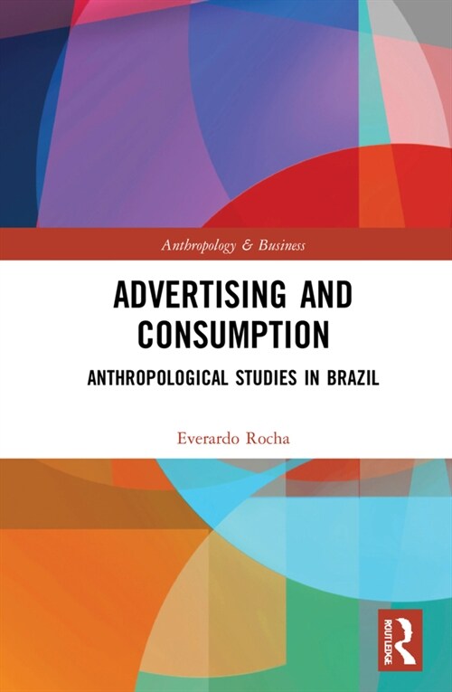 Advertising and Consumption : Anthropological Studies in Brazil (Hardcover)