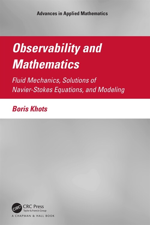 Observability and Mathematics : Fluid Mechanics, Solutions of Navier-Stokes Equations, and Modeling (Hardcover)