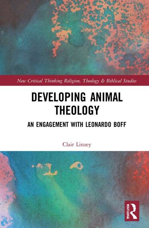 Developing Animal Theology : An Engagement with Leonardo Boff (Hardcover)