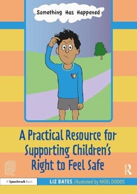 Something Has Happened: A Storybook and Guide for Safeguarding and Supporting Children’s Right to Feel Safe (Multiple-component retail product)