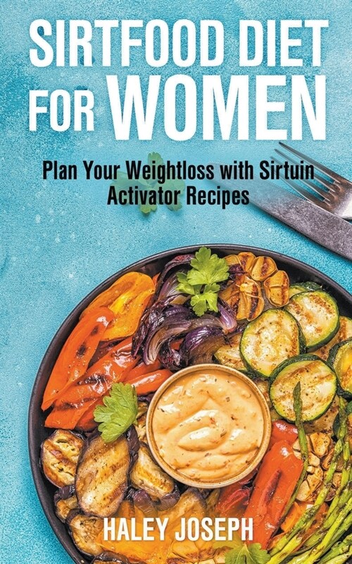 Sirtfood Diet for Women: Plan Your Weight Loss with Sirtuin Activator Recipes (Paperback)