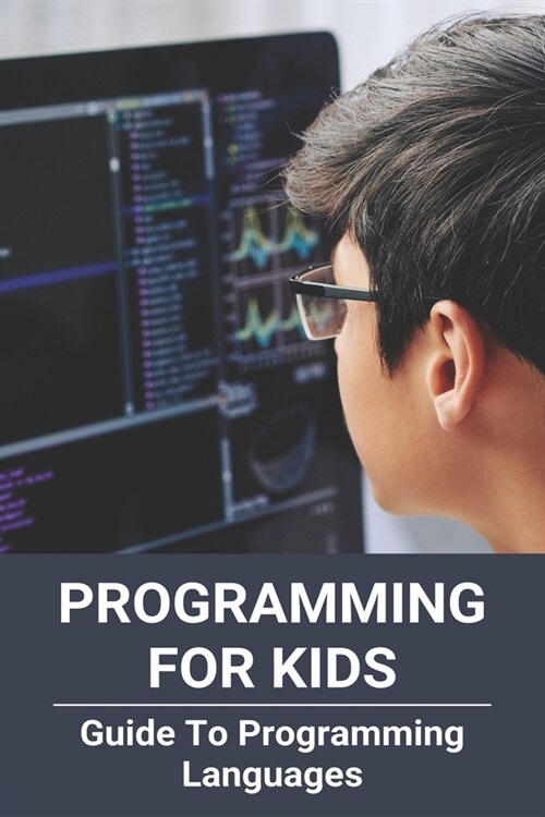 Programming For Kids: Guide To Programming Languages: Programmer Vs Developer (Paperback)