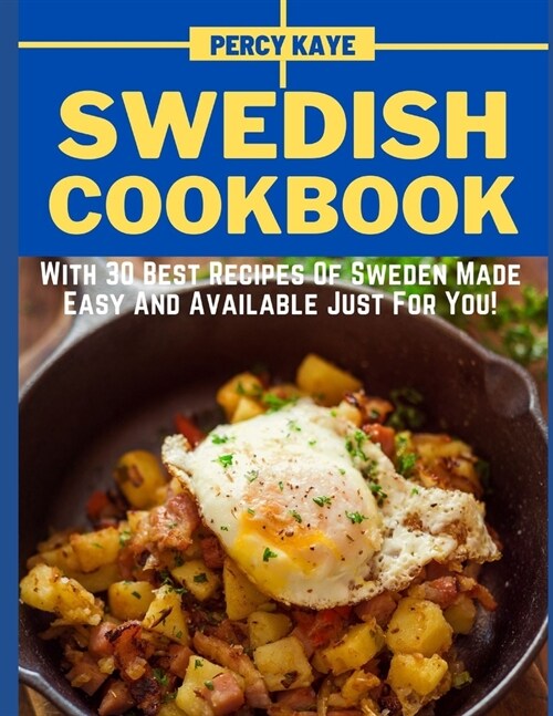 Swedish Cookbook: With 30 Best Recipes Of Sweden Made Easy And Available Just For You! (Paperback)