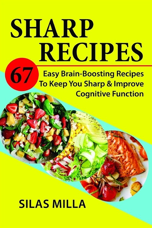 Sharp Recipes: 67 Easy Brain-Boosting Recipes To Keep You Sharp & Improve Cognitive Function (Paperback)