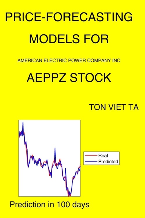 Price-Forecasting Models for American Electric Power Company Inc AEPPZ Stock (Paperback)