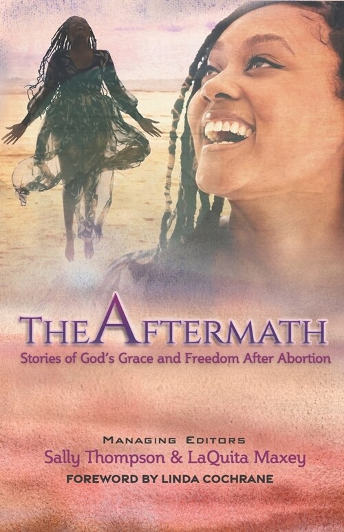 The Aftermath: Stories of Gods Grace and Freedom After Abortion (Paperback)