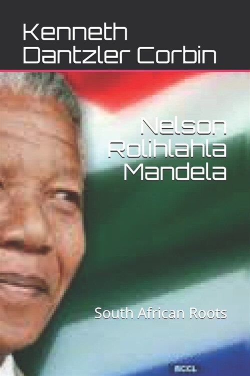 Nelson Rolihlahla Mandela: South African Roots (Paperback)