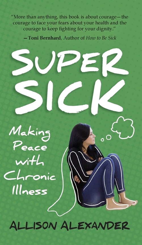 Super Sick: Making Peace with Chronic Illness (Hardcover, 2)