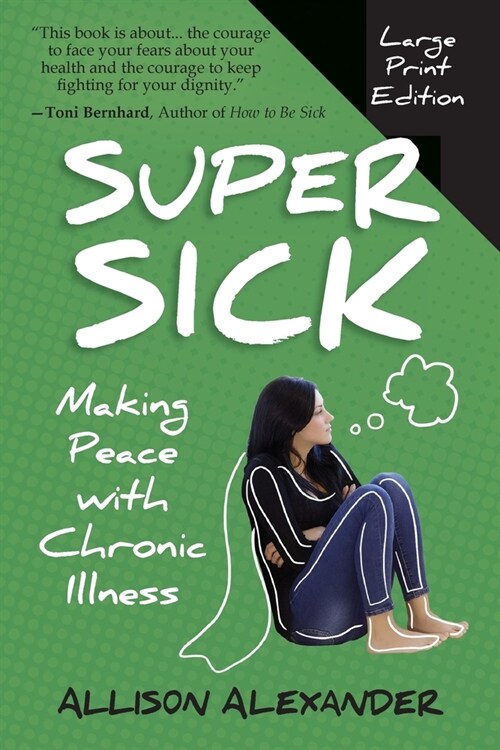 Super Sick: Making Peace with Chronic Illness (Paperback, 2)