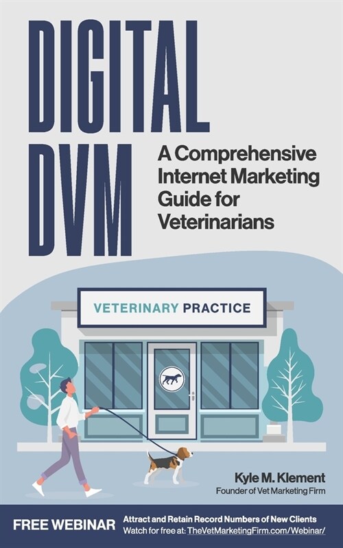Digital DVM: A Comprehensive Internet Marketing Guide For Veterinarians (Paperback)