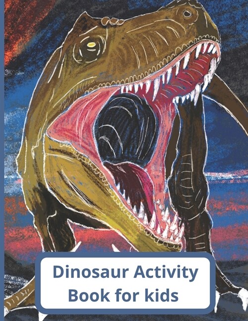 Dinosaur Activity book: Maze, Coloring, cut and paste, Dot to Dot, Scissors Skills. (Paperback)