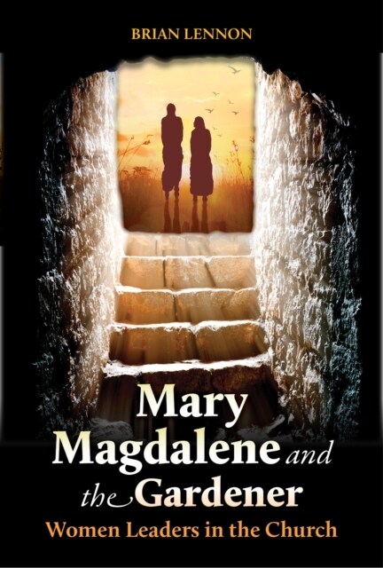 Mary Magdalene and the Gardener: Women Leaders in the Church (Paperback)