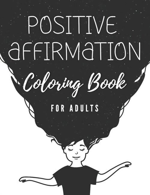 Positive affirmation coloring book for adults: inspiring coloring book for adults with quotes (Paperback)