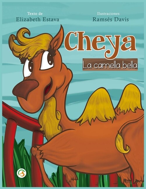 Cheya la Camella Bella: Cuento infantil para ni?s de 5 a 9 a?s en espa?l. Amor propio, confianza, respeto, valores y autoestima. Libro de m (Paperback)