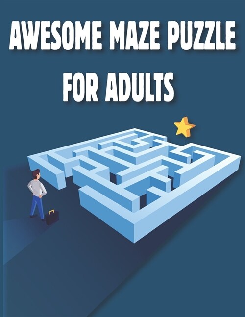 Awesome Maze Puzzle for Adults: Huge Bargain Collection of 100 Puzzles and Solutions, hard Level Tons of Challenge and Fun for your Brain! (Paperback)