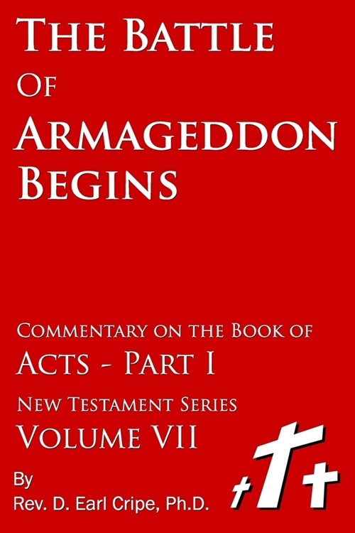 The Battle of Armageddon Begins - Commentary of the Book of Acts, Part 1 (Paperback)