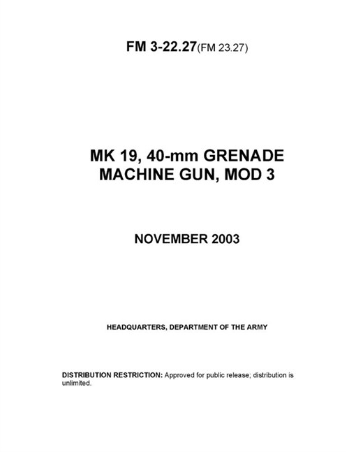 FM 3-22.27(FM 23.27) MK 19, 40-mm GRENADE MACHINE GUN, MOD 3 (Paperback)