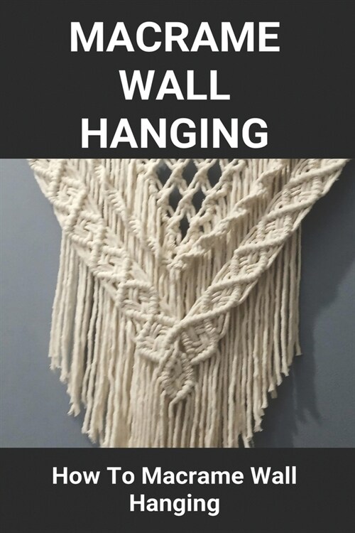 Macrame Wall Hanging: How To Macrame Wall Hanging: Macrame Dream Catcher (Paperback)