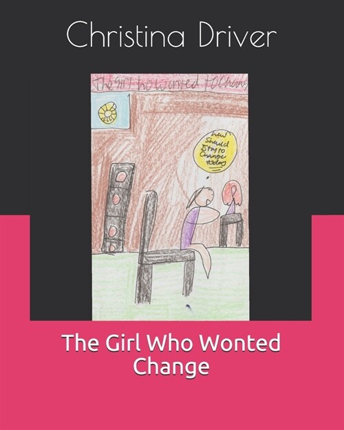 The Girl Who Wonted Change (Paperback)