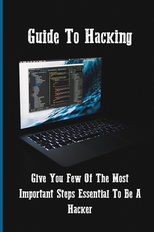 Guide To Hacking: Give You Few Of The Most Important Steps Essential To Be A Hacker: How To Hack Smartphones (Paperback)