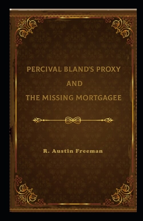 Percival Blands Proxy and The Missing Mortgagee Illustrated (Paperback)