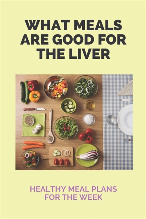 What Meals Are Good For The Liver: Healthy Meal Plans For The Week: Adele Sirtfood Diet Recipes (Paperback)