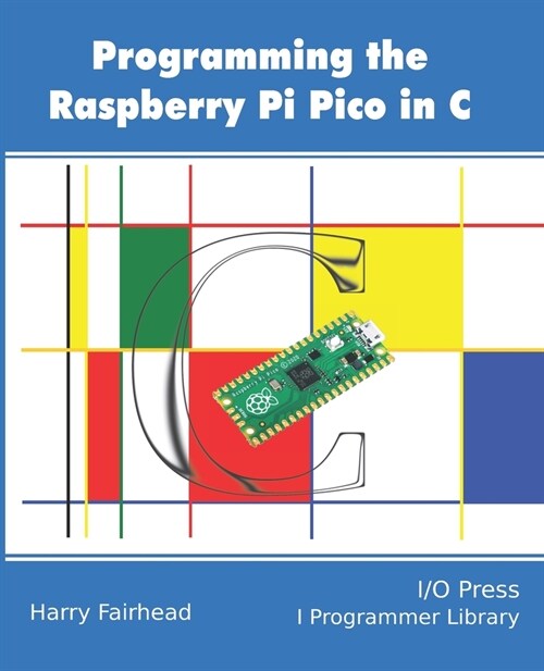 Programming The Raspberry Pi Pico In C (Paperback)