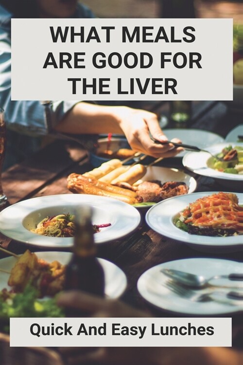 What Meals Are Good For The Liver: Quick And Easy Lunches: Adele Sirtfood Diet Recipes (Paperback)