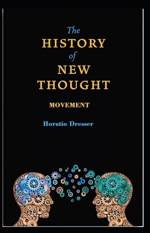 A History of the New Thought Movement: illustrated Edtion (Paperback)