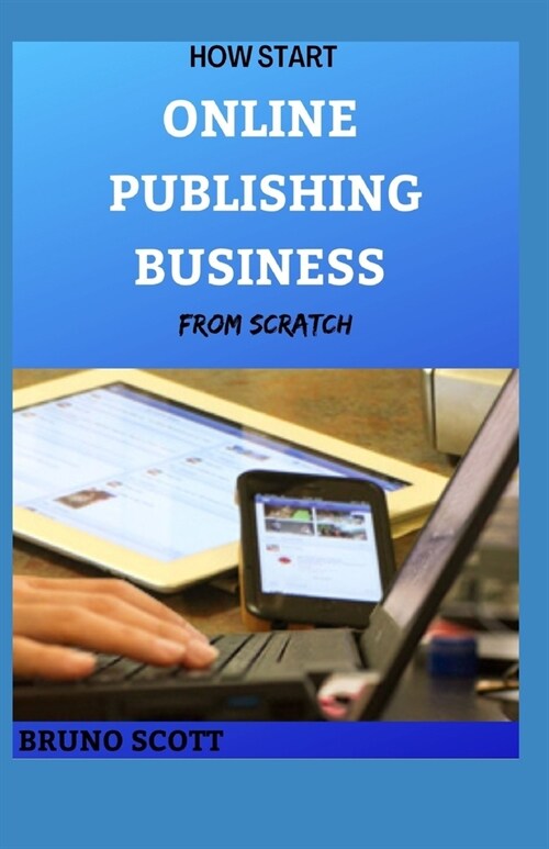 How Start Online Publishing Business from Scratch: The Comprehensive Guide (Paperback)