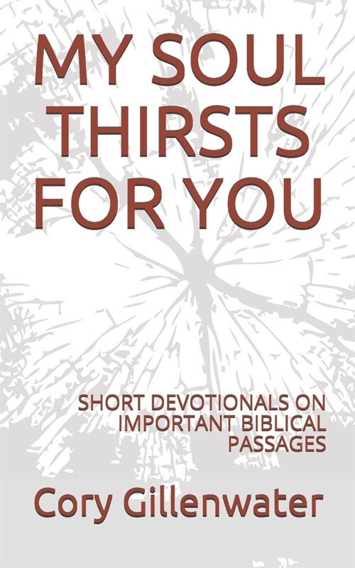 My Soul Thirsts for You: Devotionals on Important Biblical Passages (Paperback)