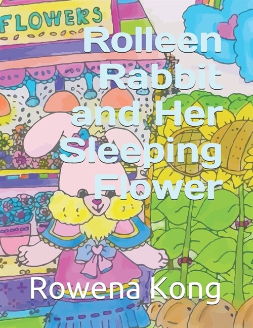 Rolleen Rabbit and Her Sleeping Flower (Paperback)