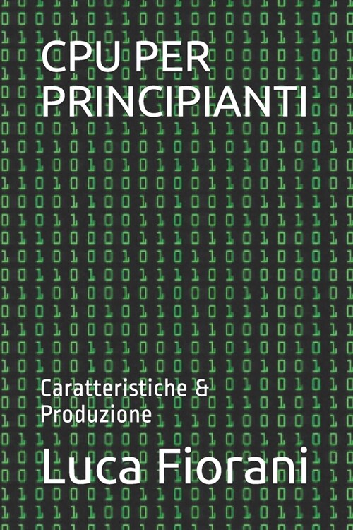 CPU Per Principianti: Caratteristiche & Produzione (Paperback)