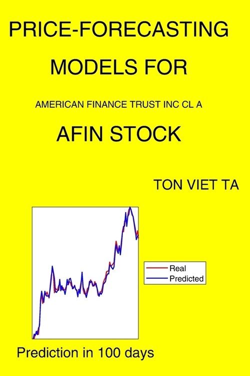 Price-Forecasting Models for American Finance Trust Inc Cl A AFIN Stock (Paperback)