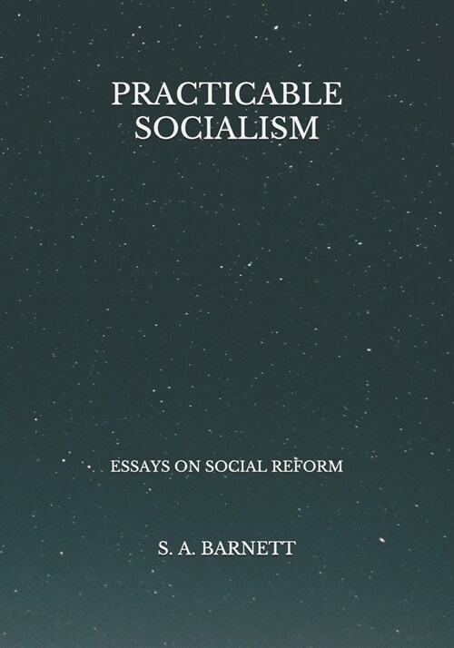 Practicable Socialism: Essays on Social Reform (Paperback)