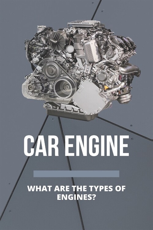 Car Engine: What Are The Types Of Engines?: Car Engine For Sale (Paperback)