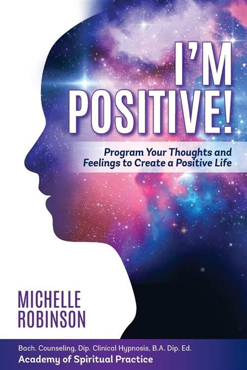 Im Positive!: Program Your Thoughts and Feelings to Create a Positive Life. (Paperback, 2)