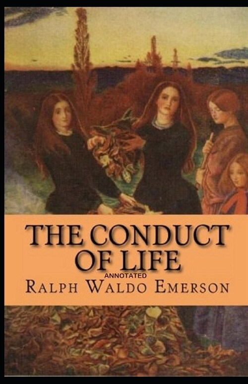 The Conduct of Life Annotated (Paperback)