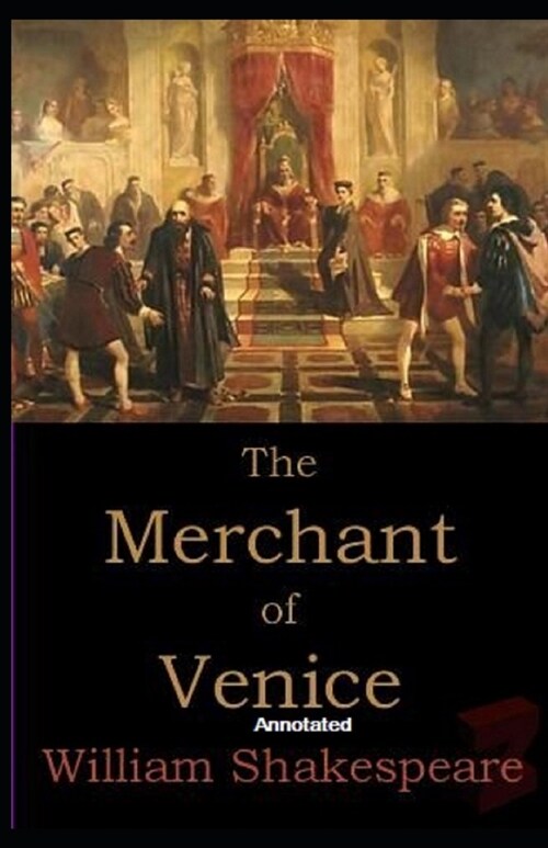 The Merchant of Venice Annotated (Paperback)
