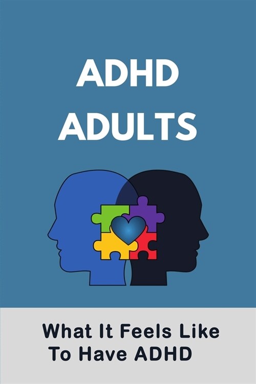 ADHD Adults: What It Feels Like To Have ADHD: Adult Adhd Toolkit (Paperback)