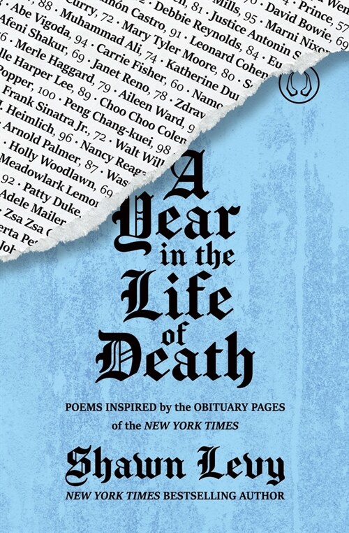 A Year in the Life of Death: Poems Inspired by the Obituary Pages of the New York Times (Paperback)
