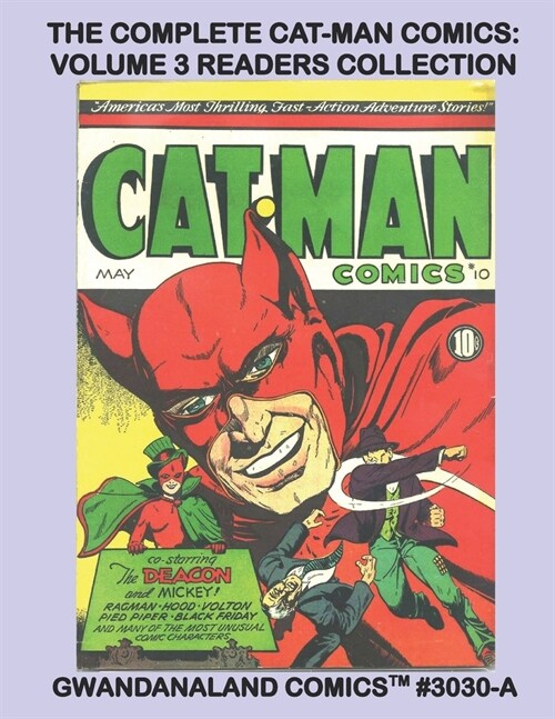 The Complete Cat-Man Comics: Volume 3 Readers Collection: Gwandanaland Comics #3030-A: Economical Black & White Version - Golden Age Heroes Starrin (Paperback)