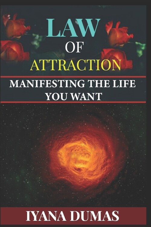 Law of Attraction: Manifesting The Life You Want (Paperback)