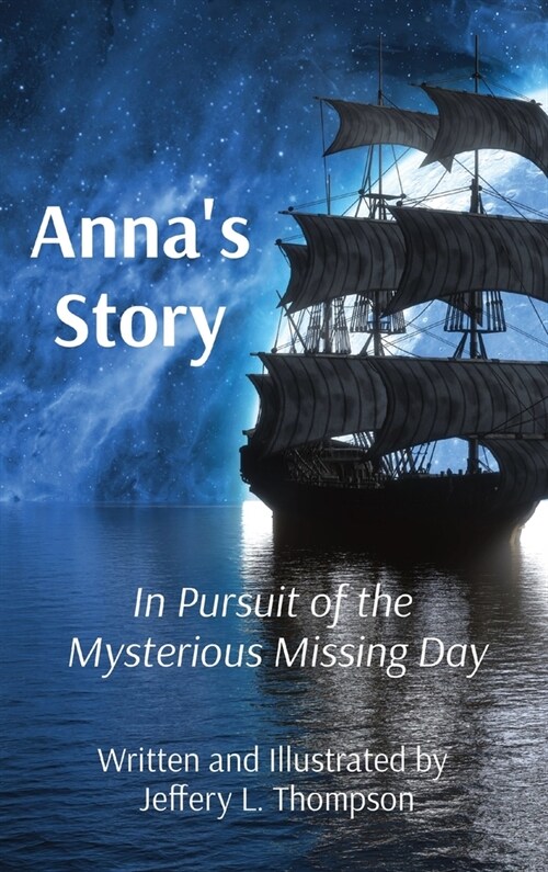 Annas Story: In Pursuit of the Mysterious Missing Day (Hardcover)