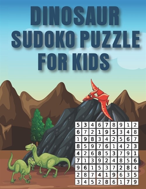 Dinosaur Sudoko Puzzle for Kids: Huge Bargain Collection of 200 Puzzles and Solutions, hard Level Tons of Challenge and Fun for your Brain! (Paperback)